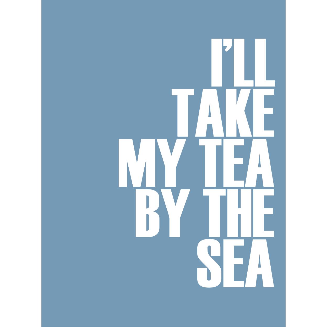 Take My Tea By The Sea Typographic Print-SeaKisses