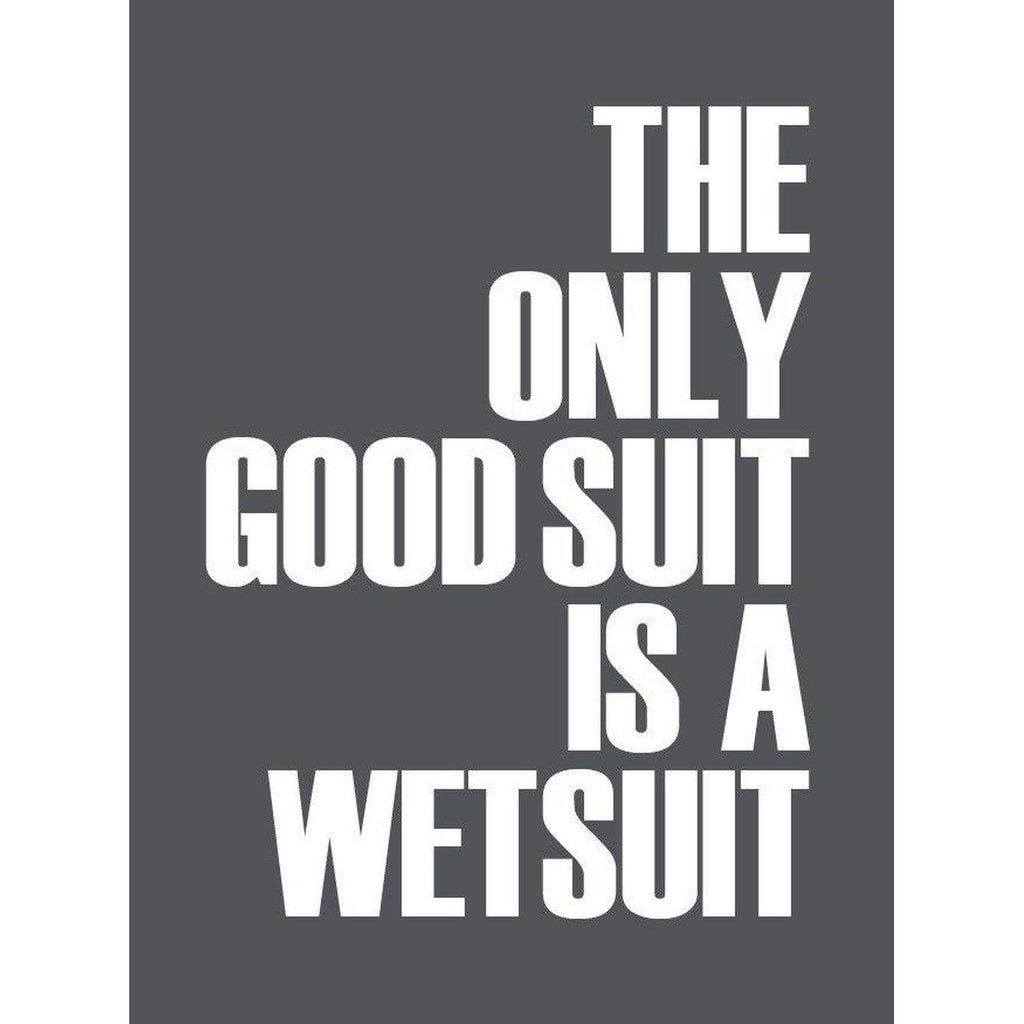 The Only Good Suit is a Wetsuit Typographic Print-SeaKisses