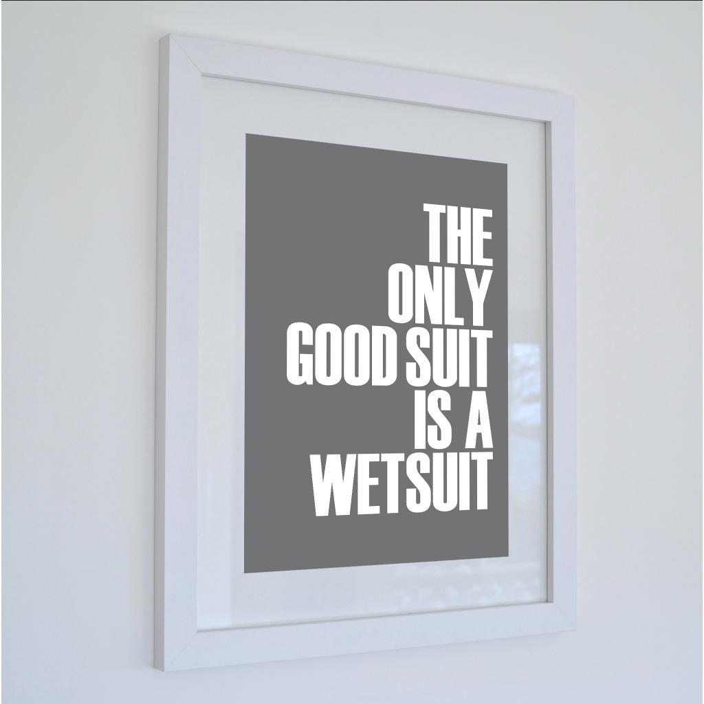 The Only Good Suit is a Wetsuit Typographic Print- Coastal Wall Art /Poster-SeaKisses