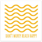 Don't Worry, Beach Happy. - Greeting Card-SeaKisses