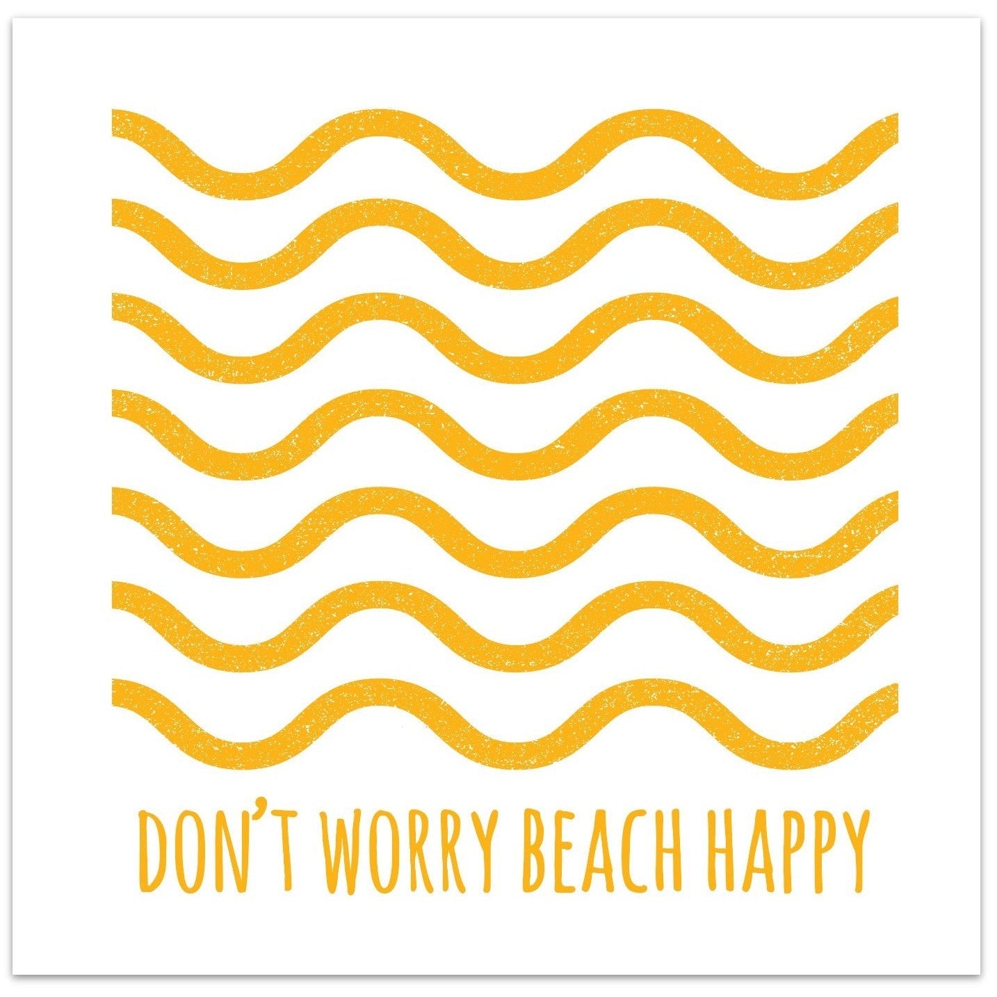 Don't Worry, Beach Happy. - Greeting Card-SeaKisses