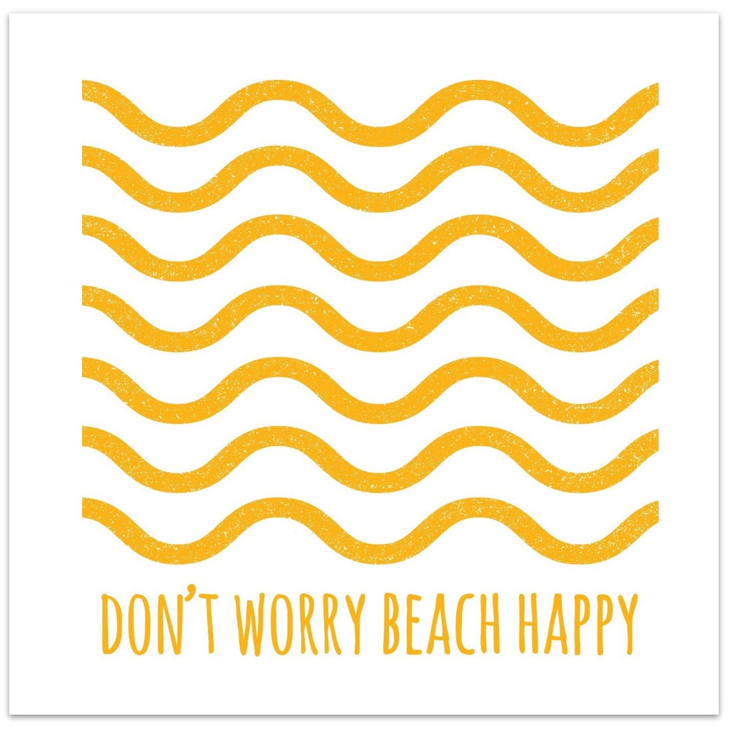 Don't Worry, Beach Happy. - Greeting Card-SeaKisses