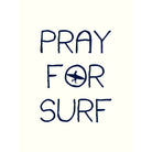 PRAY FOR SURF Typographic Print-SeaKisses