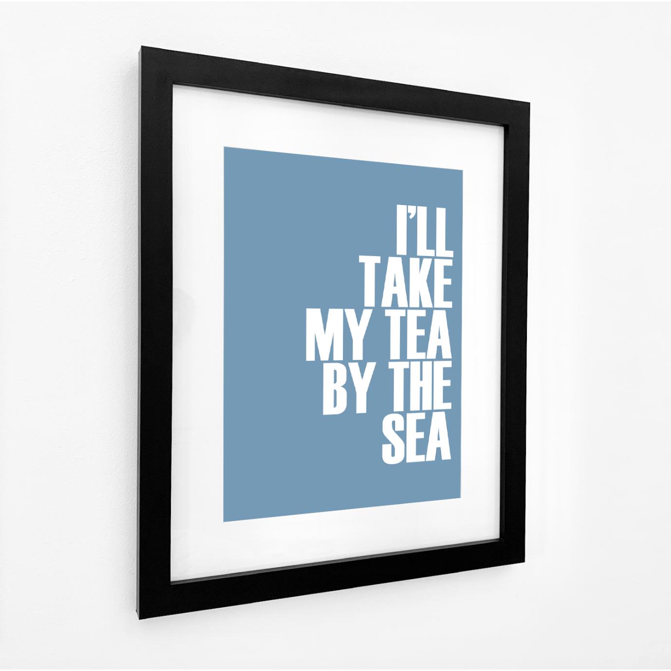 Take My Tea By The Sea Typographic Print-SeaKisses