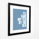 Take My Tea By The Sea Typographic Print-SeaKisses