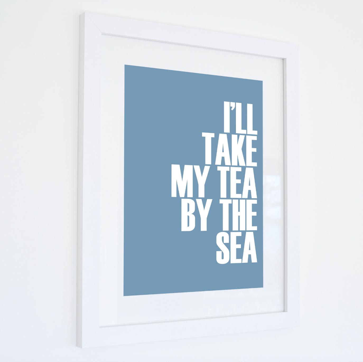 Take My Tea By The Sea Typographic Print-SeaKisses