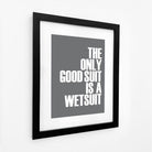 The Only Good Suit is a Wetsuit Typographic Print-SeaKisses