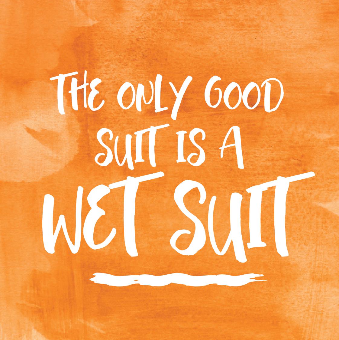 The only Good Suit is a Wetsuit - Greeting Card-SeaKisses