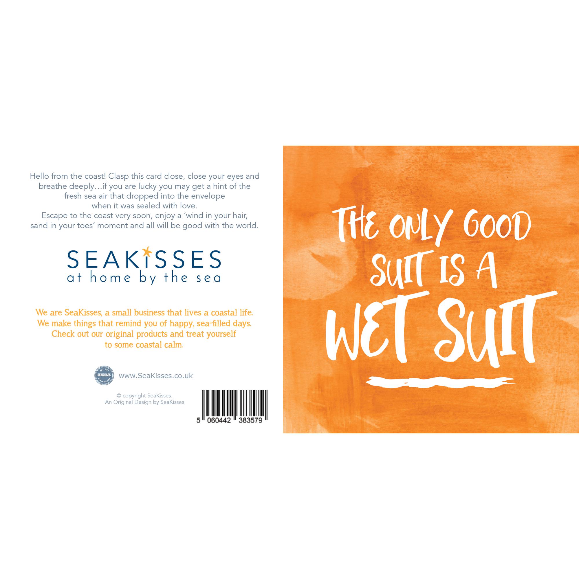 The only Good Suit is a Wetsuit - Greeting Card-SeaKisses