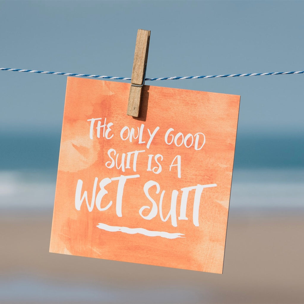 The only Good Suit is a Wetsuit - Greeting Card-SeaKisses