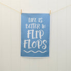 Life is Better in Flip Flops Tea Towel-SeaKisses